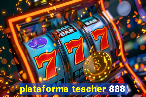 plataforma teacher 888